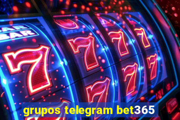 grupos telegram bet365